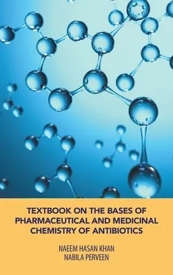 Lehrbuch über die Grundlagen der pharmazeutischen und medizinischen Chemie von Antibiotika - Textbook on the Bases of Pharmaceutical and Medicinal Chemistry of Antibiotics