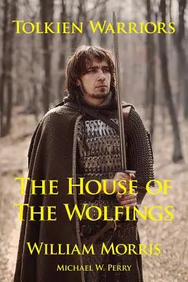 Tolkien Warriors - Das Haus der Wolfsmenschen: Eine Geschichte, die den Herrn der Ringe inspirierte - Tolkien Warriors-The House of the Wolfings: A Story That Inspired the Lord of the Rings