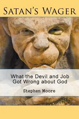 Die Wette des Satans: Was der Teufel und Hiob über Gott falsch verstanden haben - Satan's Wager: What the Devil and Job Got Wrong about God