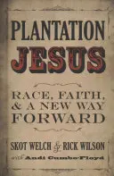 Plantagen-Jesus: Ethnie, Glaube und ein neuer Weg nach vorn - Plantation Jesus: Race, Faith, & a New Way Forward