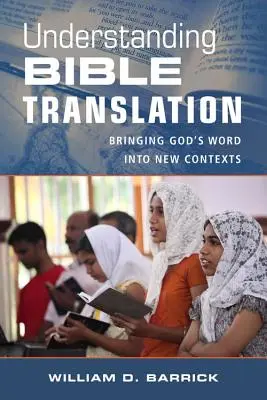 Bibelübersetzung verstehen: Gottes Wort in neue Kontexte bringen - Understanding Bible Translation: Bringing God's Word Into New Contexts