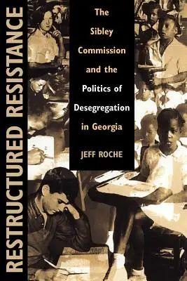 Umstrukturierter Widerstand: Die Sibley-Kommission und die Politik der Aufhebung der Rassentrennung in Georgia - Restructured Resistance: The Sibley Commission and the Politics of Desegregation in Georgia