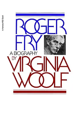 Roger Fry: Eine Biographie - Roger Fry: A Biography