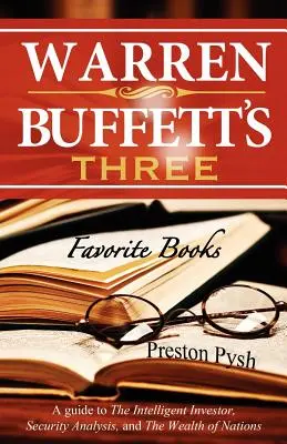 Die 3 Lieblingsbücher von Warren Buffett: Ein Leitfaden für den intelligenten Investor, Sicherheitsanalyse und der Reichtum der Nationen - Warren Buffett's 3 Favorite Books: A Guide to the Intelligent Investor, Security Analysis, and the Wealth of Nations