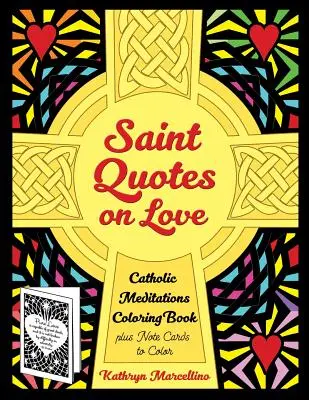 Heilige Zitate über die Liebe Katholisches Meditations-Malbuch: plus Notizkarten zum Ausmalen - Saint Quotes on Love Catholic Meditations Coloring Book: plus Note Cards to Color