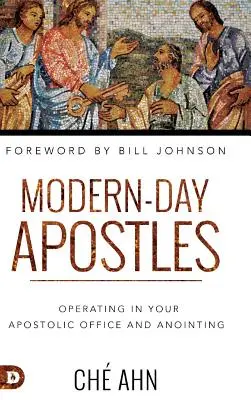 Apostel der Neuzeit: Im apostolischen Amt und in der Salbung wirken - Modern-Day Apostles: Operating in Your Apostolic Office and Anointing