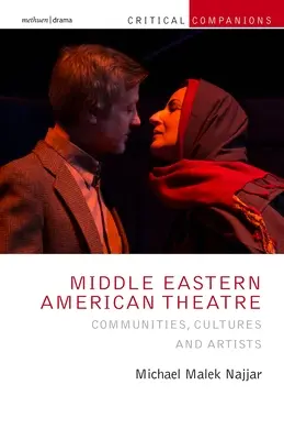 Amerikanisches Theater des Nahen Ostens: Gemeinschaften, Kulturen und Künstler - Middle Eastern American Theatre: Communities, Cultures and Artists