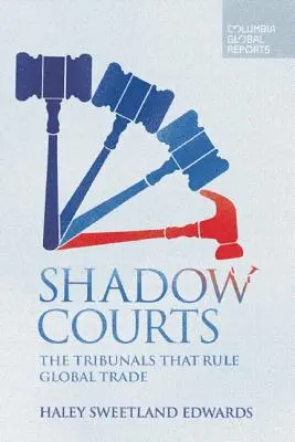 Schattengerichte: Die Tribunale, die den globalen Handel regeln - Shadow Courts: The Tribunals That Rule Global Trade