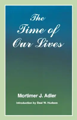 Zeit unseres Lebens: Die Ethik des gesunden Menschenverstands - Time of Our Lives: The Ethics of Common Sense