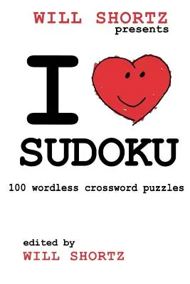 I Love Sudoku: 100 wortlose Kreuzworträtsel - I Love Sudoku: 100 Wordless Crossword Puzzles
