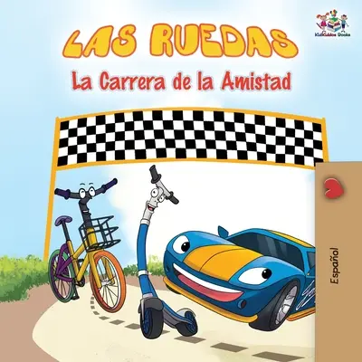 Las Ruedas - La Carrera de la Amistad: Die Räder - Das Freundschaftsrennen - Spanische Ausgabe - Las Ruedas - La Carrera de la Amistad: The Wheels - The Friendship Race - Spanish Edition