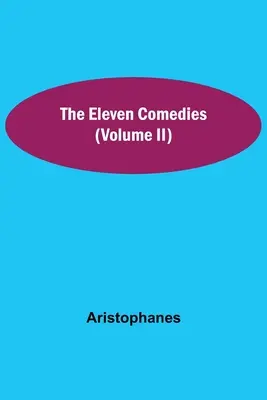 Die elf Komödien (Band II) - The Eleven Comedies (Volume II)