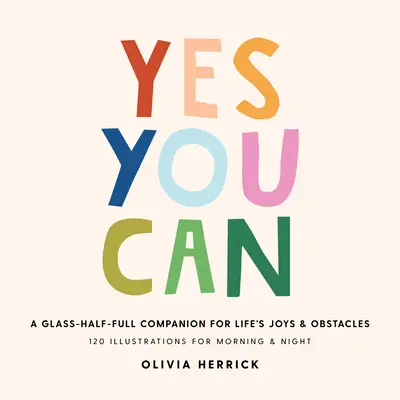 Yes, You Can: Ein gläserner Begleiter für die Freuden und Hindernisse des Lebens - Yes, You Can: A Glass-Half-Full Companion for Life's Joys and Obstacles