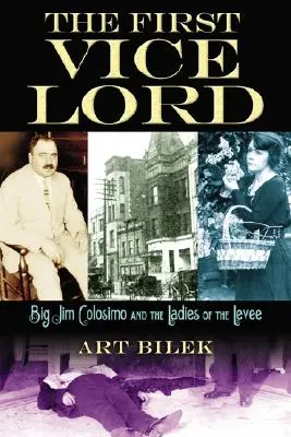 Der erste Vize-Lord: Big Jim Colosemo und die Damen des Deichs - The First Vice Lord: Big Jim Colosemo and the Ladies of the Levee