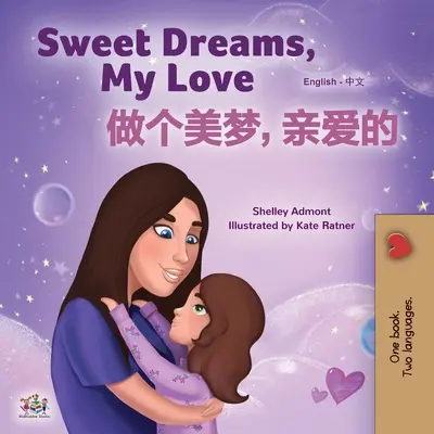 Sweet Dreams, My Love (Englisch Chinesisch Zweisprachiges Buch für Kinder - Mandarin Vereinfacht): Chinesisch Vereinfacht-Mandarin - Sweet Dreams, My Love (English Chinese Bilingual Book for Kids - Mandarin Simplified): Chinese Simplified- Mandarin