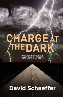 Die Dunkelheit angreifen: Ein Leben lang Mut schöpfen - Charge at the Dark: Unleashing Courage That Lasts a Lifetime