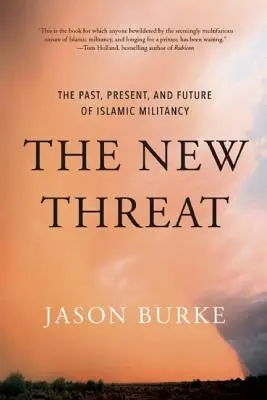Die neue Bedrohung: Vergangenheit, Gegenwart und Zukunft der islamischen Militanz - The New Threat: The Past, Present, and Future of Islamic Militancy