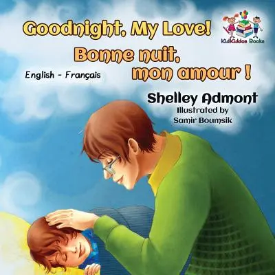 Gute Nacht, mein Schatz! Bonne nuit, mon amour!: Englisch Französisch Zweisprachiges Buch für Kinder - Goodnight, My Love! Bonne nuit, mon amour&nbsp;!: English French Bilingual Book for Kids