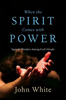 Wenn der Geist mit Macht kommt: Zeichen und Wunder unter Gottes Volk - When the Spirit Comes with Power: Signs & Wonders Among God's People