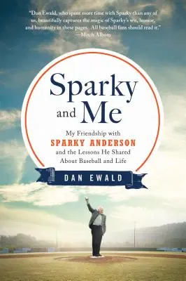 Sparky und ich: Meine Freundschaft mit Sparky Anderson und die Lektionen, die er über Baseball und das Leben vermittelte - Sparky and Me: My Friendship with Sparky Anderson and the Lessons He Shared about Baseball and Life