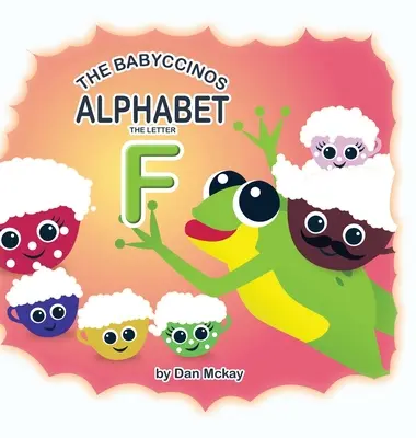 Das Babyccinos Alphabet Der Buchstabe F - The Babyccinos Alphabet The Letter F