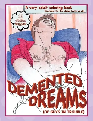 Demente Träume (von Jungs in Schwierigkeiten) - Demented Dreams (of guys in trouble)