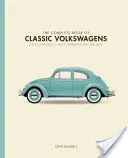 Das komplette Buch der klassischen Volkswagen: Käfer, Mikrobusse, Dinger, Karmann Ghias und mehr - The Complete Book of Classic Volkswagens: Beetles, Microbuses, Things, Karmann Ghias, and More