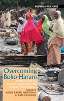 Boko Haram überwinden: Glaube, Gesellschaft und islamische Radikalisierung in Nordnigeria - Overcoming Boko Haram: Faith, Society & Islamic Radicalization in Northern Nigeria
