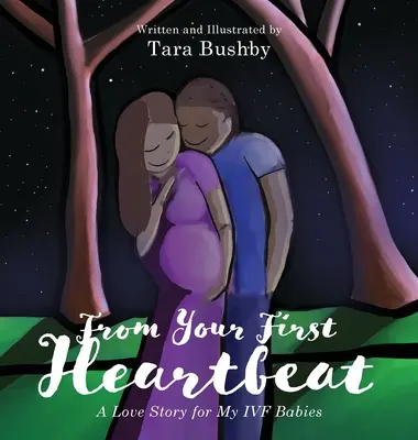Vom ersten Herzschlag an: Eine Liebesgeschichte für meine IVF-Babys - From Your First Heartbeat: A Love Story for My IVF Babies