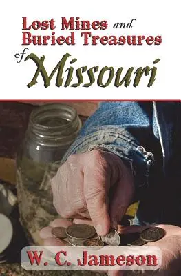 Verlorene Minen und vergrabene Schätze in Missouri - Lost Mines and Buried Treasures of Missouri