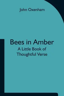 Bienen in Bernstein: Ein kleines Buch mit nachdenklichen Versen - Bees in Amber: A Little Book of Thoughtful Verse