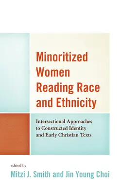Intersektionale Zugänge zu konstruierter Identität und frühchristlichen Texten - Minoritized Women Reading Race and Ethnicity: Intersectional Approaches to Constructed Identity and Early Christian Texts