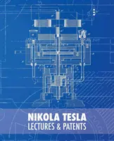 Nikola Tesla: Vorlesungen und Patente - Nikola Tesla: Lectures and Patents