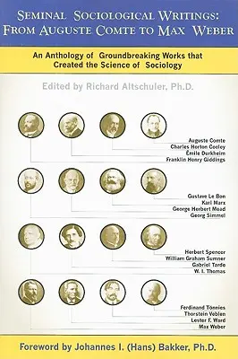 Bedeutende soziologische Schriften: Von Auguste Comte bis Max Weber: Eine Anthologie der bahnbrechenden Werke, die die Wissenschaft der Soziologie begründeten - Seminal Sociological Writings: From Auguste Comte to Max Weber: An Anthology of Groundbreaking Works That Created the Science of Sociology