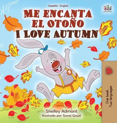 Me encanta el Otoo Ich liebe den Herbst: Spanisch Englisch Bilinguales Buch - Me encanta el Otoo I Love Autumn: Spanish English Bilingual Book