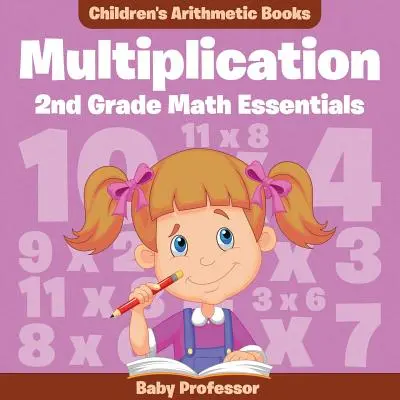 Multiplikation 2Nd Grade Math Essentials - Arithmetische Kinderbücher - Multiplication 2Nd Grade Math Essentials - Children's Arithmetic Books