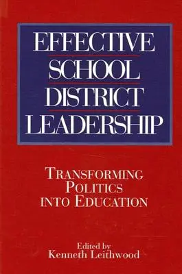 Effektive Führung von Schulbezirken: Politik in Bildung umwandeln - Effective School District Leadership: Transforming Politics Into Education