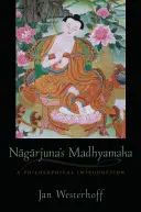 Nagarjunas Madhyamaka: Eine philosophische Einführung - Nagarjuna's Madhyamaka: A Philosophical Introduction