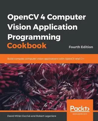 OpenCV 4 Computer Vision Anwendungsprogrammierung Kochbuch - OpenCV 4 Computer Vision Application Programming Cookbook