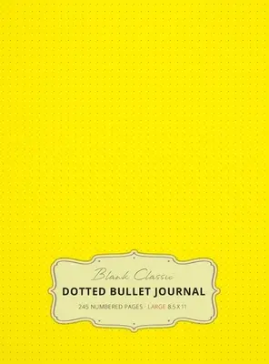 Large 8.5 x 11 Dotted Bullet Journal (Yellow #6) Hardcover - 245 nummerierte Seiten - Large 8.5 x 11 Dotted Bullet Journal (Yellow #6) Hardcover - 245 Numbered Pages