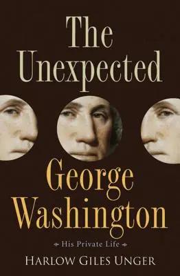 Der unerwartete George Washington: Sein Privatleben - The Unexpected George Washington: His Private Life