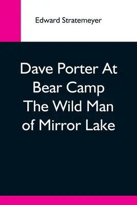 Dave Porter im Bärencamp Der wilde Mann vom Mirror Lake - Dave Porter At Bear Camp The Wild Man Of Mirror Lake