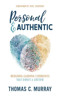Persönlich und authentisch: Lernerfahrungen gestalten, die ein Leben lang wirken - Personal & Authentic: Designing Learning Experiences That Impact a Lifetime