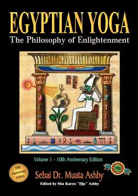 Ägyptischer Yoga Band 1: Die Philosophie der Erleuchtung - Egyptian Yoga Volume 1: The Philosophy of Enlightenment