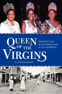 Königin der Jungfrauen: Prachtentfaltung und schwarze Weiblichkeit in der Karibik - Queen of the Virgins: Pageantry and Black Womanhood in the Caribbean