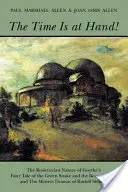 Die Zeit ist nahe!: Das rosenkreuzerische Wesen von Goethes Märchen von der grünen Schlange und der schönen Lilie und den Mysteriendramen von Rudo - The Time Is at Hand!: The Rosicrucian Nature of Goethe's Fairy Tale of the Green Snake and the Beautiful Lily and the Mystery Dramas of Rudo