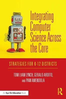 Integration von Informatik in den Kernunterricht: Strategien für K-12-Distrikte - Integrating Computer Science Across the Core: Strategies for K-12 Districts