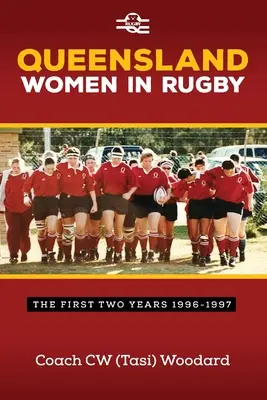 Queensland Women in Rugby: Die ersten zwei Jahre 1996-1997 - Queensland Women in Rugby: The First Two Years 1996-1997