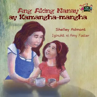Ang Aking Nanay ay Kamangha-mangha: Meine Mutter ist fantastisch (Tagalog Edition) - Ang Aking Nanay ay Kamangha-mangha: My Mom is Awesome (Tagalog Edition)