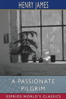 Ein leidenschaftlicher Pilger (Esprios-Klassiker) - A Passionate Pilgrim (Esprios Classics)